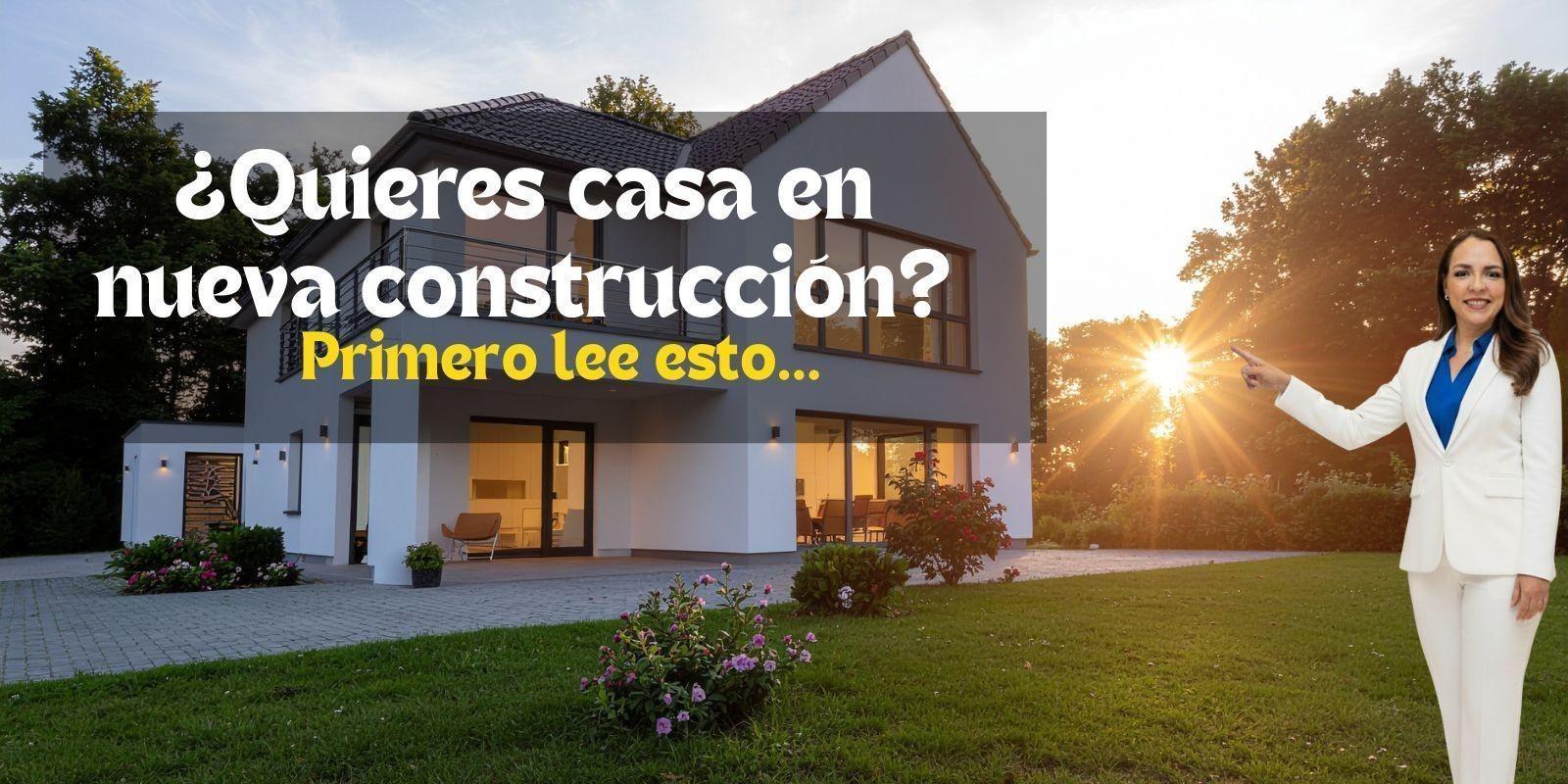 ¿Quieres casa en nueva construcción? Primero lee esto...